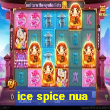 ice spice nua